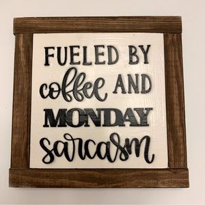 “Fueled by Coffee and Monday Sarcasm” Wood Framed Sign Home or Office Decor